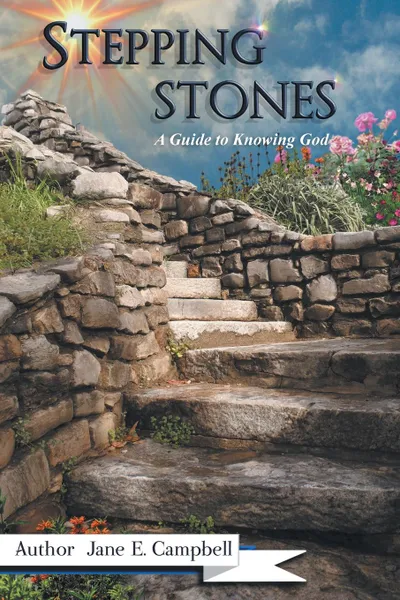 Обложка книги Stepping Stones. A Guide to Knowing God, Jane E. Campbell