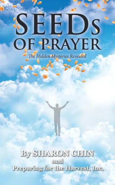 Обложка книги SEEDs of Prayer. The Hidden Mysteries Revealed, Sharon Chin