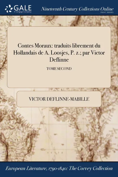 Обложка книги Contes Moraux. traduits librement du Hollandais de A. Loosjes, P. z.; par Victor Deflinne; TOME SECOND, Victor Deflinne-Mabille