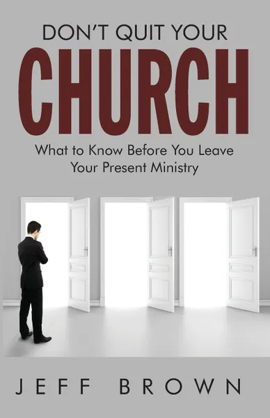 Обложка книги Don.t Quit Your Church, Jeffrey D. Brown