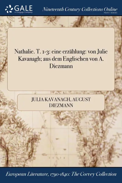 Обложка книги Nathalie. T. 1-3. eine erzahlung: von Julie Kavanagh; aus dem Englischen von A. Diezmann, Julia Kavanagh, August Diezmann