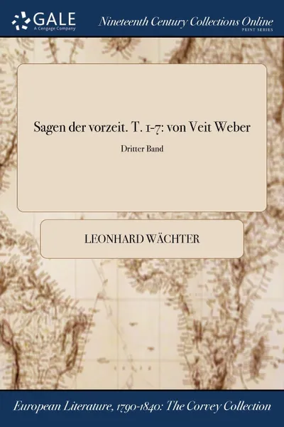 Обложка книги Sagen der vorzeit. T. 1-7. von Veit Weber; Dritter Band, Leonhard Wächter