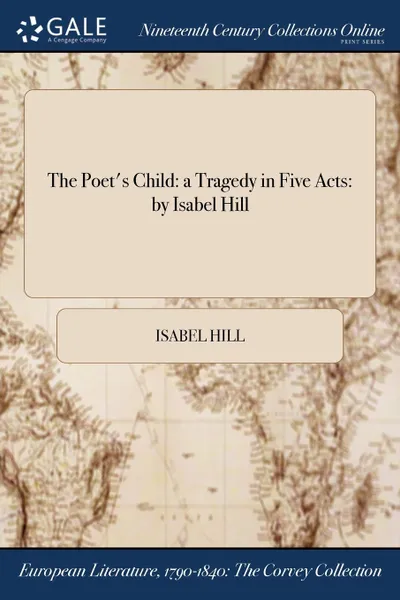 Обложка книги The Poet.s Child. a Tragedy in Five Acts: by Isabel Hill, Isabel Hill