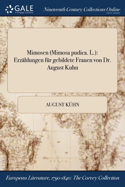 Обложка книги Mimosen (Mimosa pudica. L.). Erzahlungen fur gebildete Frauen von Dr. August Kuhn, August Kühn