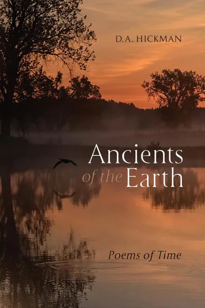 Обложка книги ANCIENTS OF THE EARTH. Poems of Time, D. A. Hickman