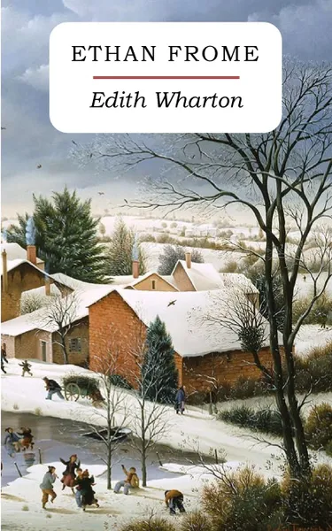 Обложка книги Ethan Frome, Edith Wharton