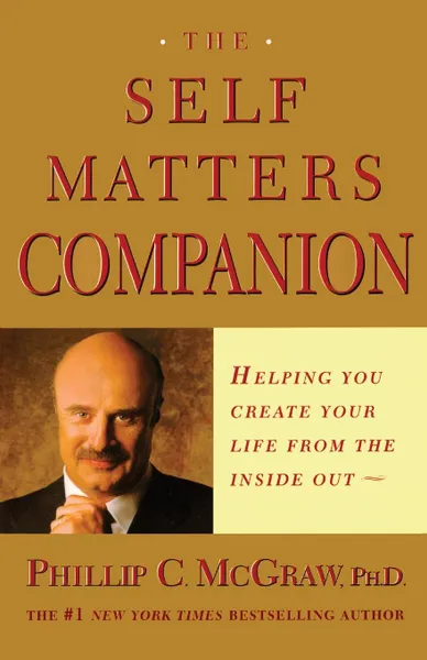 Обложка книги Self Matters Companion. Helping You Create Your Life from the Inside Out, Phillip C. McGraw, Phil McGraw