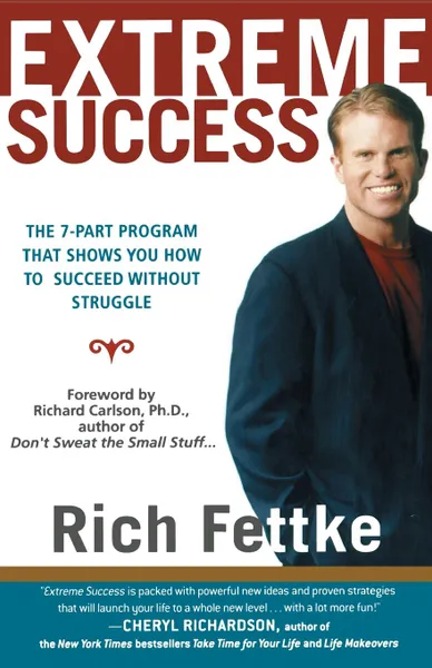 Обложка книги Extreme Success. The 7-Part Program That Shows You How to Succeed Without Struggle, Rich Fettke