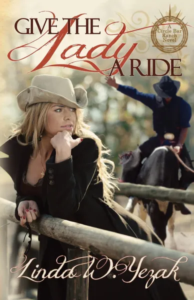 Обложка книги Give the Lady a Ride. a Circle Bar Ranch novel, Linda W Yezak