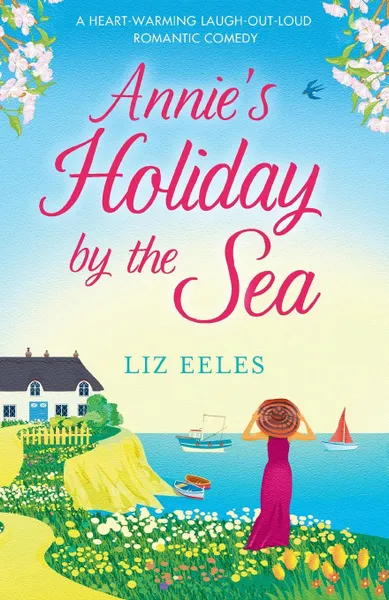 Обложка книги Annie.s Holiday by the Sea. A heartwarming laugh out loud romantic comedy, Liz Eeles