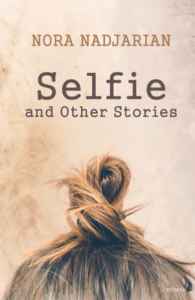 Обложка книги Selfie and Other Stories, Nora Nadjarian