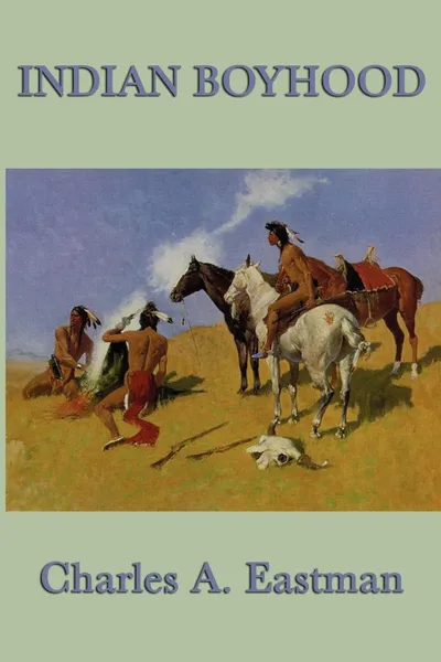 Обложка книги Indian Boyhood, Charles A. Eastman