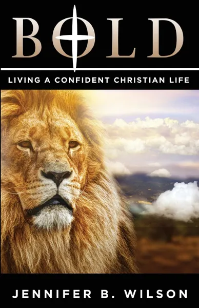 Обложка книги BOLD. Living a Confident Christian Life, Jennifer B. Wilson