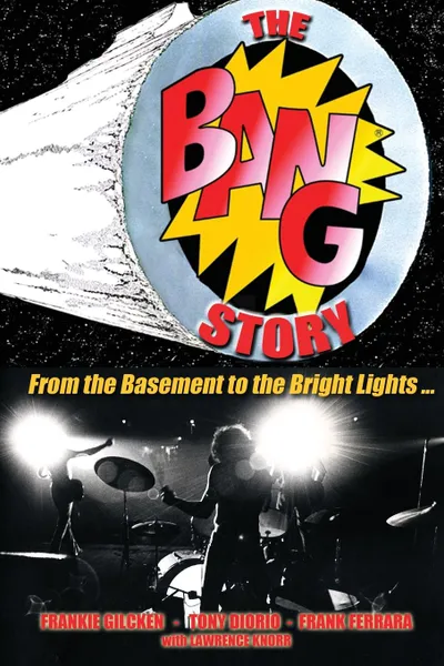 Обложка книги The BANG Story. From the Basement to the Bright Lights, Lawrence Knorr, Frank Ferrara, Tony Diorio