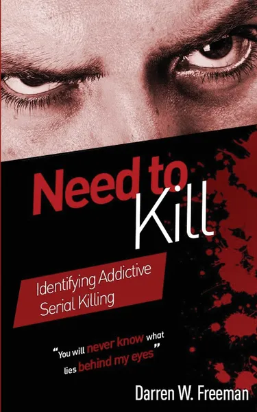 Обложка книги Need to Kill. Identifying Addictive Serial Killing, Darren Freeman