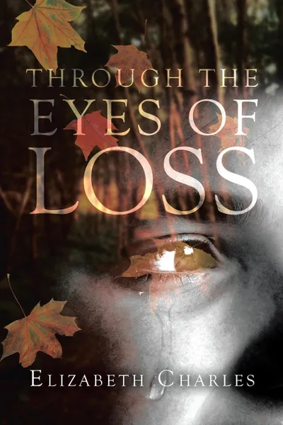 Обложка книги Through The Eyes of Loss, Elizabeth Charles