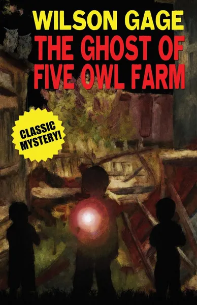 Обложка книги The Ghost of Five Owl Farm, Wilson Gage, Mary Q. Steele