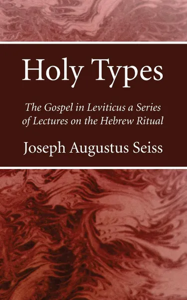 Обложка книги Holy Types, Joseph Augustus Seiss