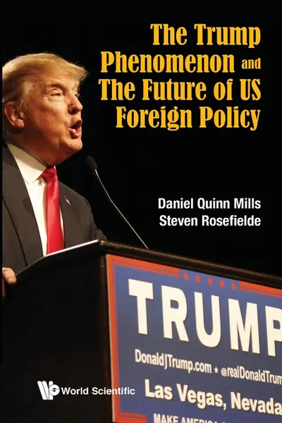 Обложка книги TRUMP PHENOMENON AND THE FUTURE OF US FOREIGN POLICY, THE, Daniel Quinn Mills, Steven Rosefielde