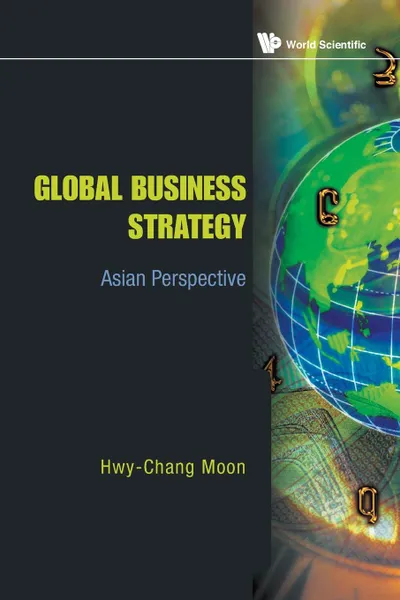 Обложка книги GLOBAL BUSINESS STRATEGY. ASIAN PERSPECTIVE, Hwy-Chang Moon