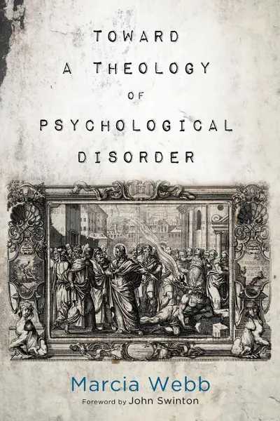 Обложка книги Toward a Theology of Psychological Disorder, Marcia Webb