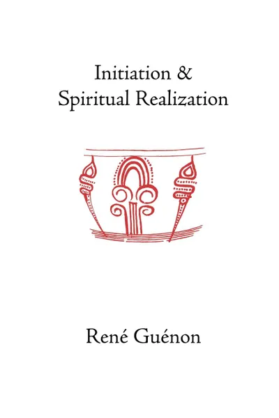 Обложка книги Initiation and Spiritual Realization, Rene Guenon, Henry Fohr