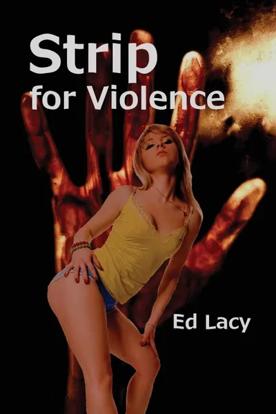 Обложка книги Strip for Violence, Ed Lacy