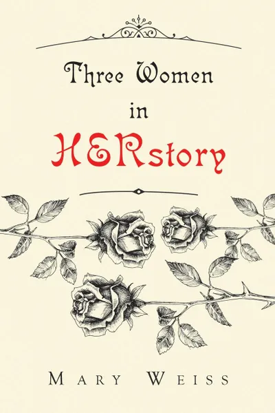 Обложка книги Three Women in HERstory, Mary Weiss