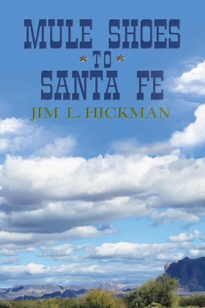 Обложка книги Mule Shoes to Santa Fe, Jim L. Hickman