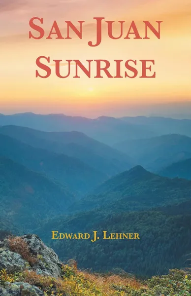 Обложка книги San Juan Sunrise, Edward J. Lehner