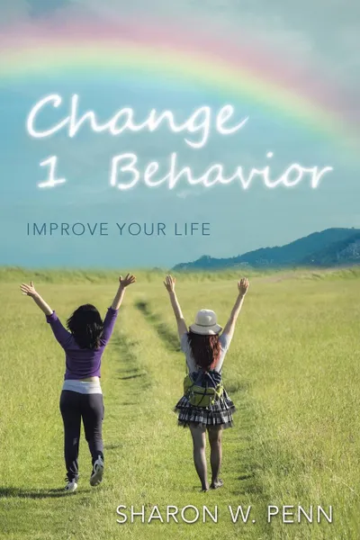 Обложка книги Change 1 Behavior. Improve Your Life, Sharon W. Penn