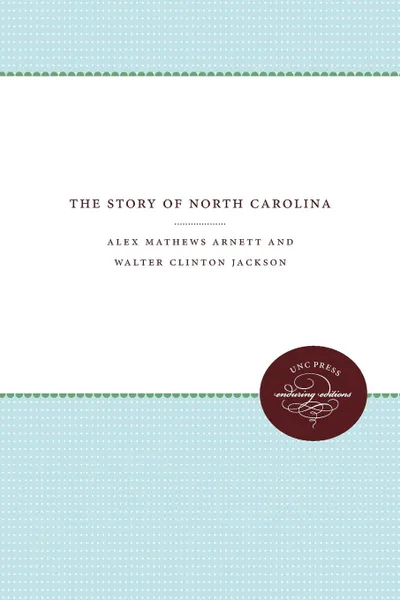 Обложка книги The Story of North Carolina, Alex Mathews Arnett, Walter Clinton Jackson