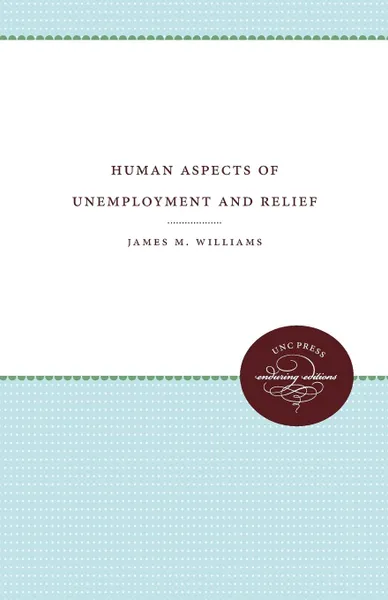 Обложка книги Human Aspects of Unemployment and Relief, James M. Williams