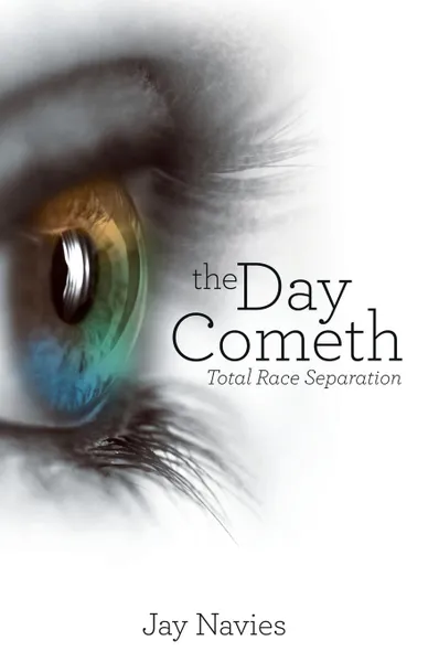 Обложка книги The Day Cometh. Total Race Separation, Jay Navies