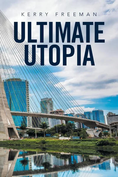 Обложка книги Ultimate Utopia, Kerry Freeman