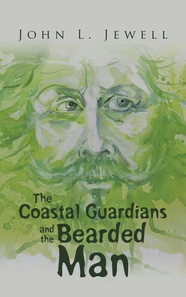 Обложка книги The Coastal Guardians and the Bearded Man, John L. Jewell