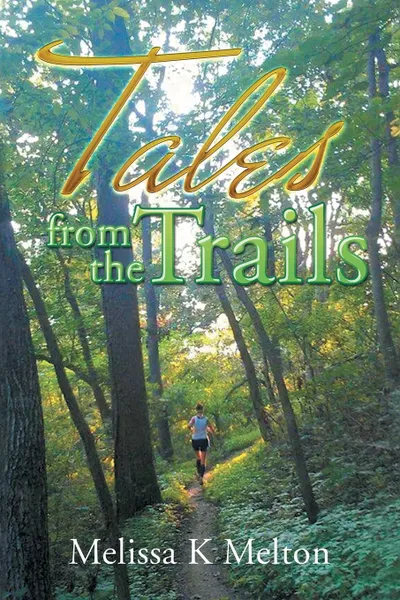 Обложка книги Tales from the Trails, Melissa K Melton