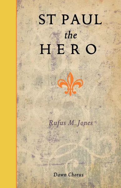 Обложка книги St Paul the Hero, Rufus Matthew Jones