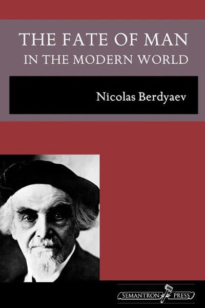 Обложка книги The Fate of Man in the Modern World, Nicolas Berdyaev, Donald A. Lowrie