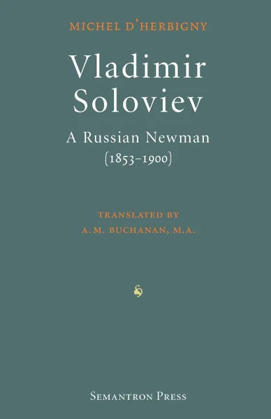 Обложка книги Vladimir Soloviev. A Russian Newman (1853-1900), Michel D' Herbigny, M. A. Buchanan