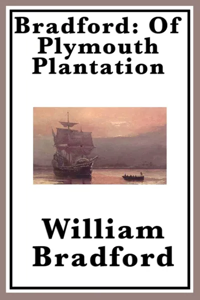 Обложка книги Bradford. Of Plymouth Plantation, William Bradford