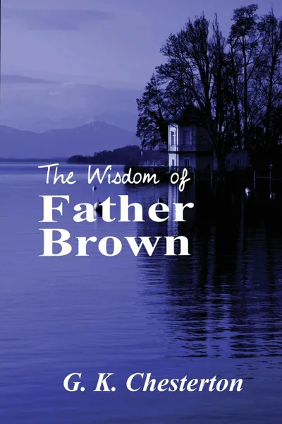 Обложка книги The Wisdom of Father Brown, G. K. Chesterton