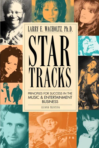 Обложка книги Star Tracks. Principles for Success in the Music . Entertainment Business, Larry E. Wacholtz