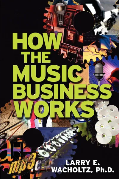 Обложка книги How the Music Business Works, Larry E. Wacholtz