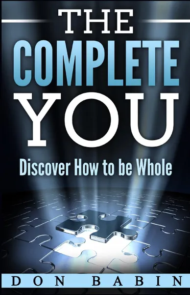 Обложка книги The Complete You. Discover How to be Whole, Don Babin