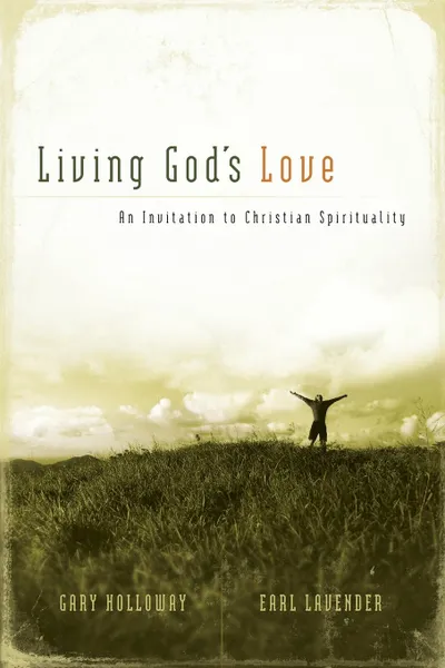 Обложка книги Living God.s Love. An Invitation to Christian Spirituality, Gary Holloway