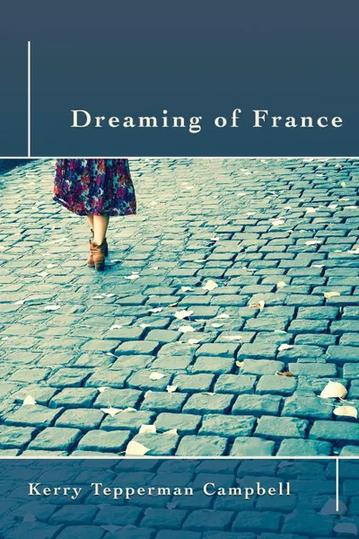 Обложка книги Dreaming of France, Kerry Tepperman Campbell