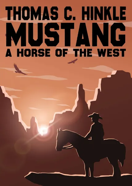 Обложка книги Mustang. A Horse of the West, Thomas C. Hinkle