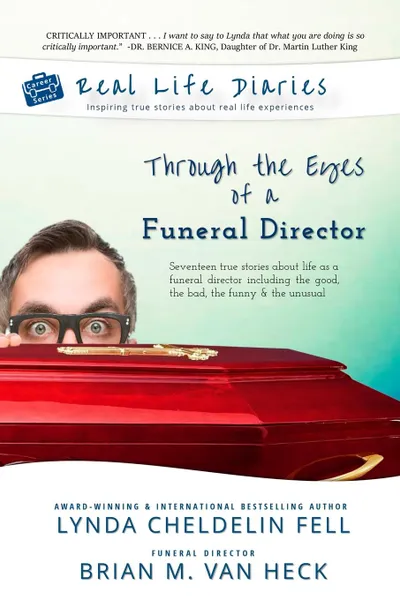 Обложка книги Real Life Diaries. Through the Eyes of a Funeral Director, Lynda Cheldelin Fell, Brian Van Heck