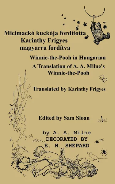 Обложка книги MICIMACKO forditotta Karinthy Frigyes Winnie-the-Pooh translated into Hungarian by Karinthy Frigyes. A Translation of A. A. Milne.s Winnie-the-Pooh into Hungarian, A. A. Milne, Karinthy Frigyes